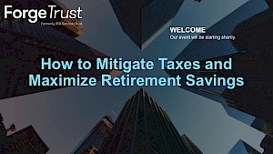 How To Mitigate Taxes And Maximize Retirement Savings